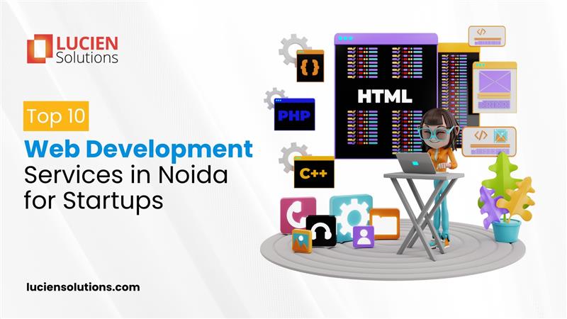 Top 10 Web Development Services in Noida for Startups | Blogs | Lucien ...