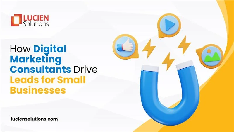 how-digital-marketing-consultants-drive-leads-for-small-businesses
