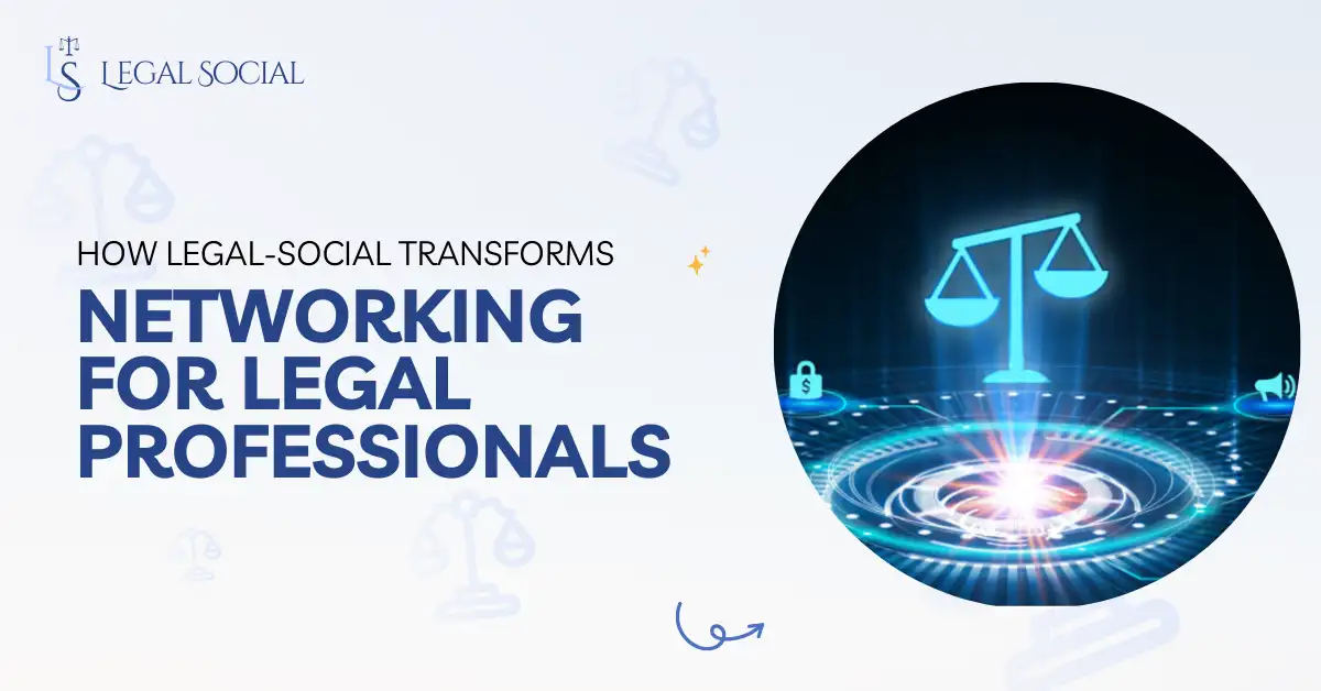How Legal-Social Transforms Networking for Legal Professionals