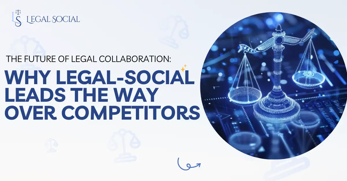 The Future of Legal Collaboration: Why Legal-Social Leads the Way Over Competitors