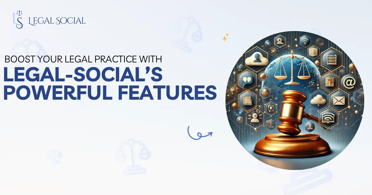 Boost Your Legal Practice with Legal-Social’s Powerful Features