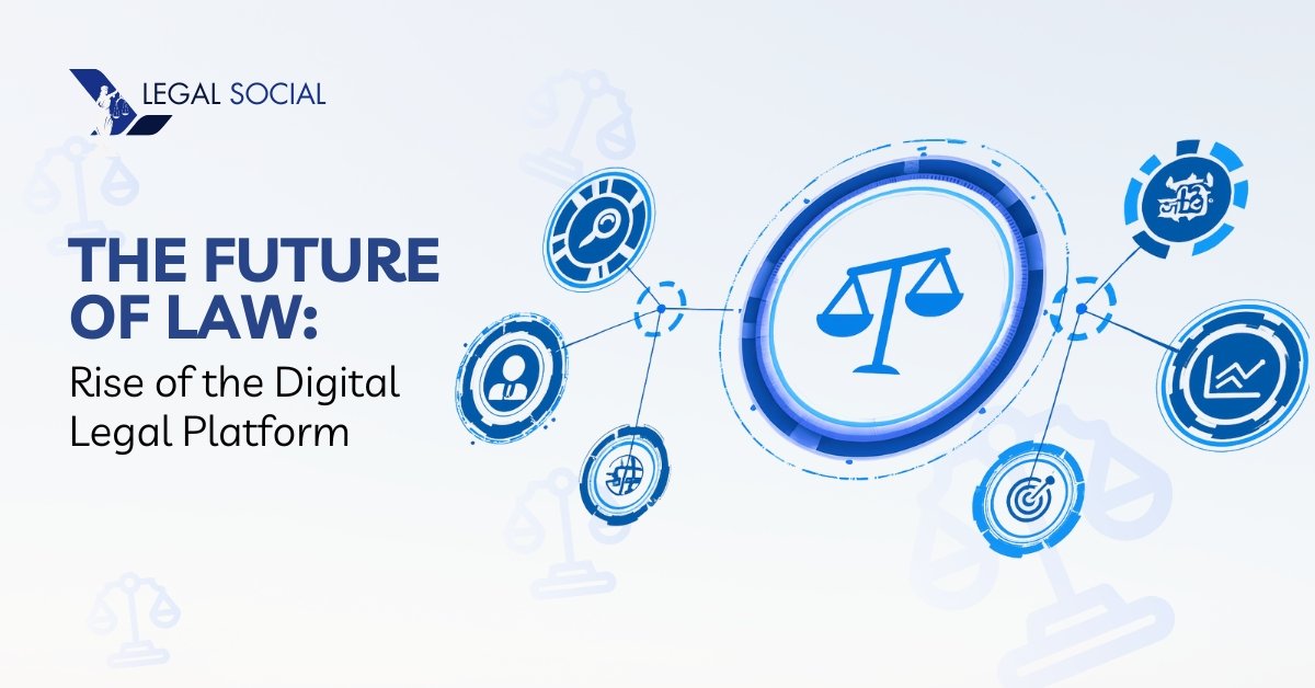 The Future of Law: Rise of the Digital Legal Platform
