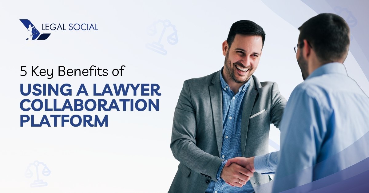 5 Key Benefits of Using a Lawyer Collaboration Platform